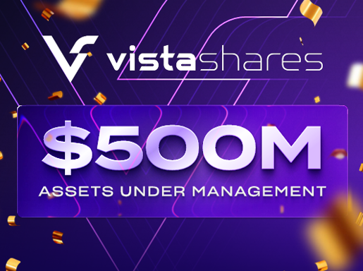 VistaShares Powers Past the $500 Million Asset Threshold